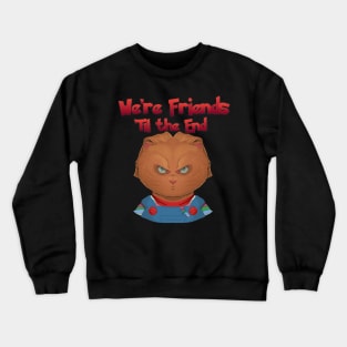 We're Friends 'Til the End! Crewneck Sweatshirt